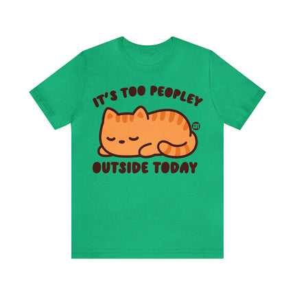 It's Too Peopley Outside Cat Unisex Short Sleeve Tee