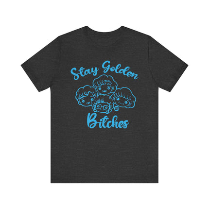 Funny "STAY GOLDEN BITCHES" Tee Shirt