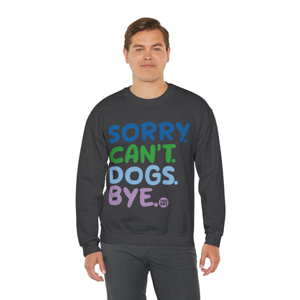 Sorry Can't Dogs Bye Crewneck Sweatshirt