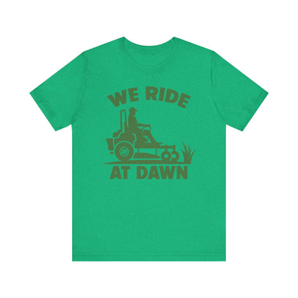 We Ride at Dawn Mower Tshirt