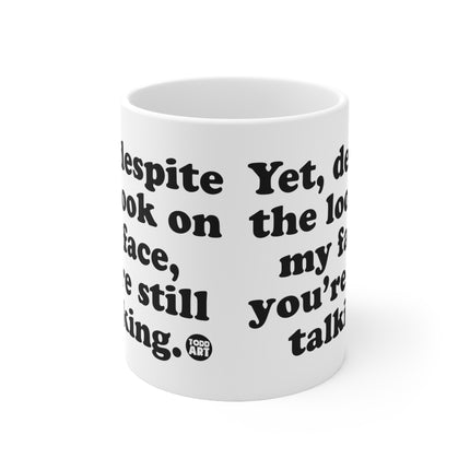 Despite Look on My Face Ceramic Mug