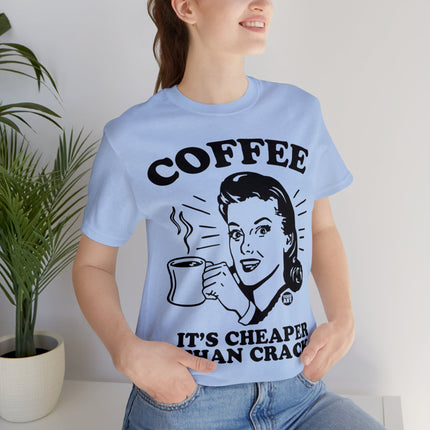 Coffee Cheaper Than Crack Unisex Tee