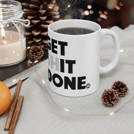 Get Shit Done Ceramic Mug