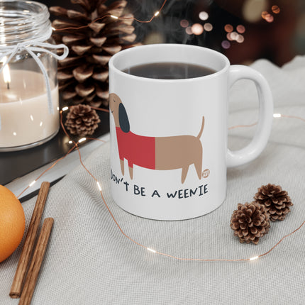 Don't be a weenie Ceramic Mug