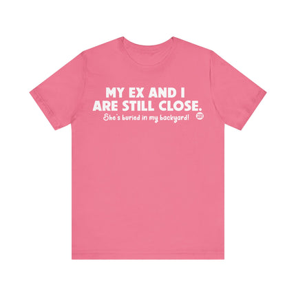 My Ex and I Still Close Tee