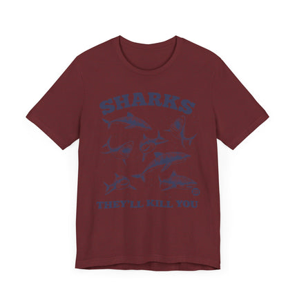 Funny "SHARKS THEY'LL KILL YOU" Tee Shirt