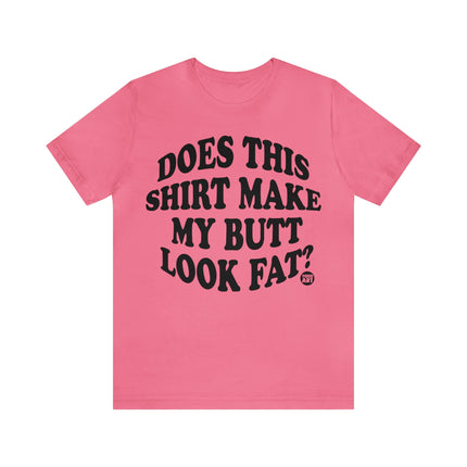 Shirt Butt Look Fat Unisex Tee