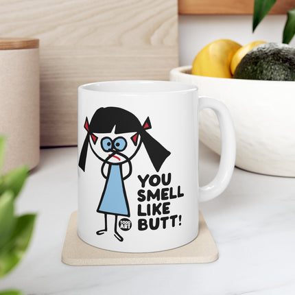 You Smell Like Butt Ceramic Mug