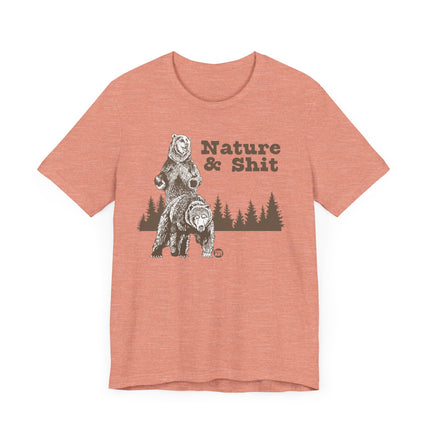 Funny "NATURE AND SHIT" Tee Shirt