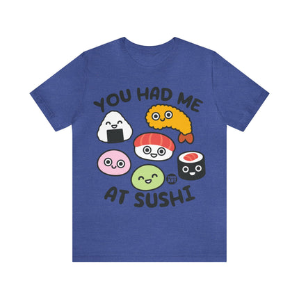 You Had Me at Sushi Unisex Short Sleeve Tee