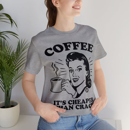 Coffee Cheaper Than Crack Unisex Tee