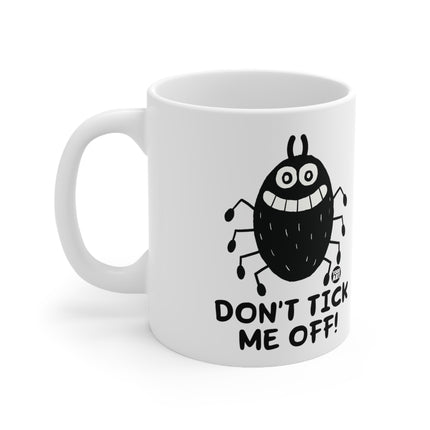 dont tick me off Ceramic Mug