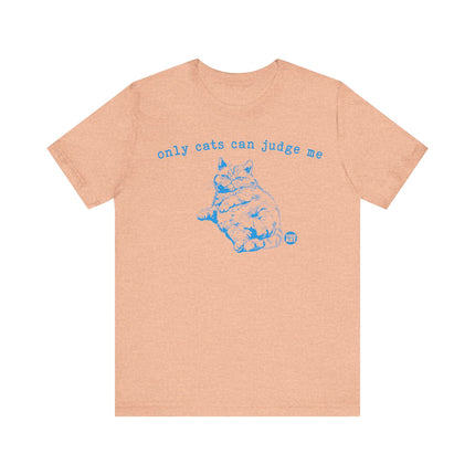 Only Cats Can Judge Me Cat Tee, Funny Cat Tshirt