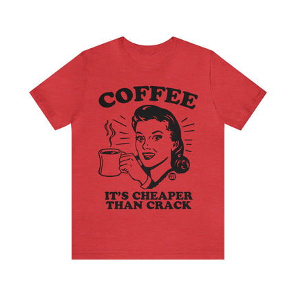 Coffee Cheaper Than Crack Unisex Tee