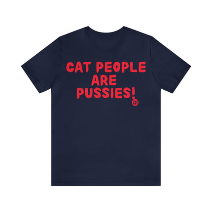 Cat People Are Pussies Unisex Tee