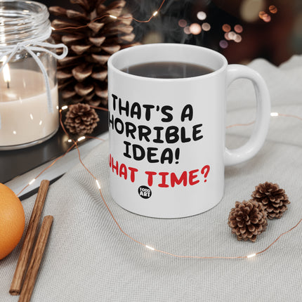 Horrible Idea Ceramic Mug