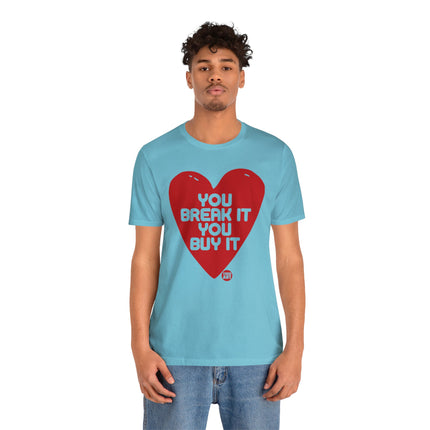 You Break It You Buy It Heart Tee