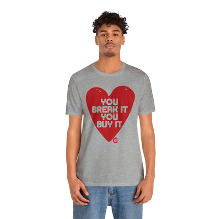 You Break It You Buy It Heart Tee