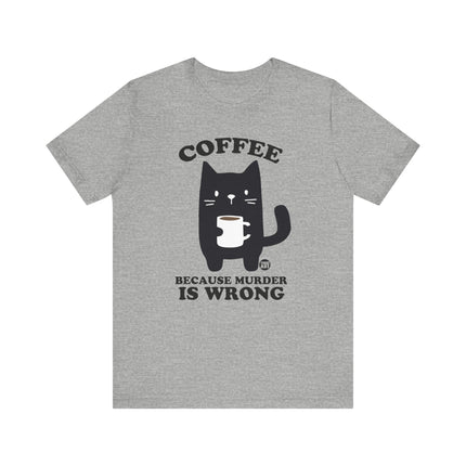 Coffee Because Murder is Wrong Cat Tshirt