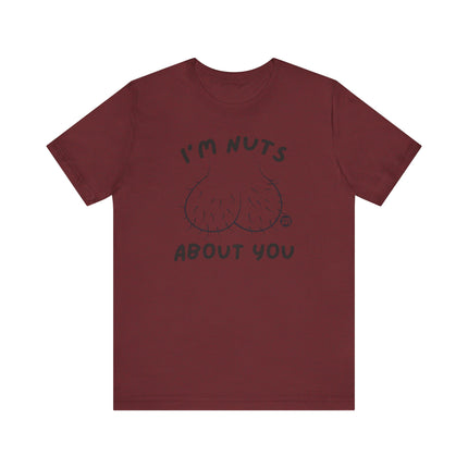 Funny " I'M NUTS ABOUT YOU" Tee Shirt