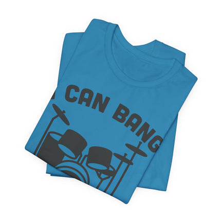 I Can Bang All Night Drums Tshirt