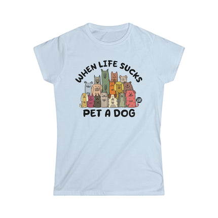 When Life Sucks Pet a Dog Women's Softstyle Tee