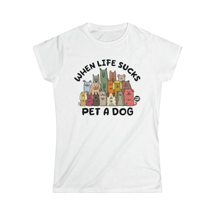 When Life Sucks Pet a Dog Women's Softstyle Tee