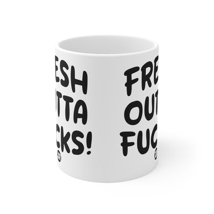 Fresh Outta Fucks Ceramic Mug