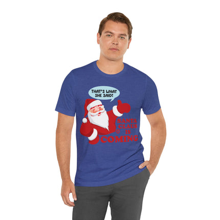 Santa is Coming She said Xmas Unisex Tee