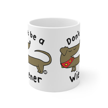 Don't be a wiener Ceramic Mug