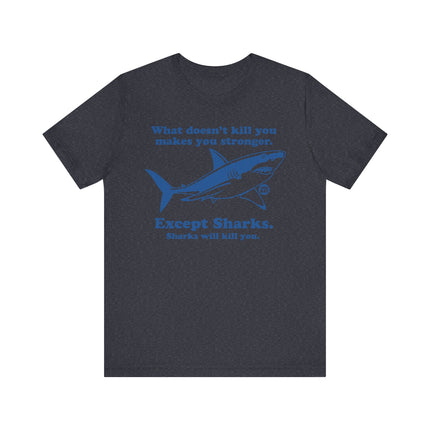 Funny "WHAT DOESN'T KILL YOU" Shark Tee Shirt