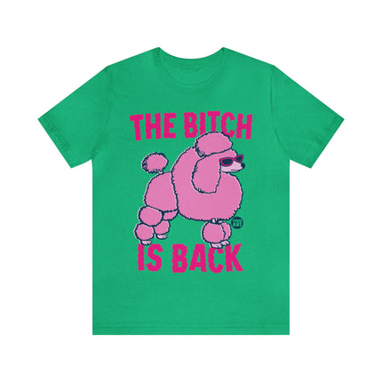 The Bitch Is Back Poodle Unisex Tee