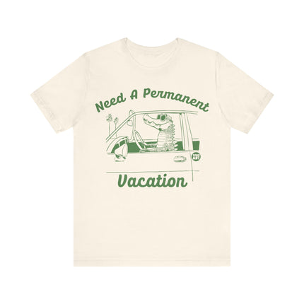 Need a Permanent Vacation Tee