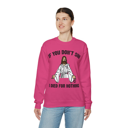 If You Don't Sin Died For Nothing Jesus Crewneck Sweatshirt