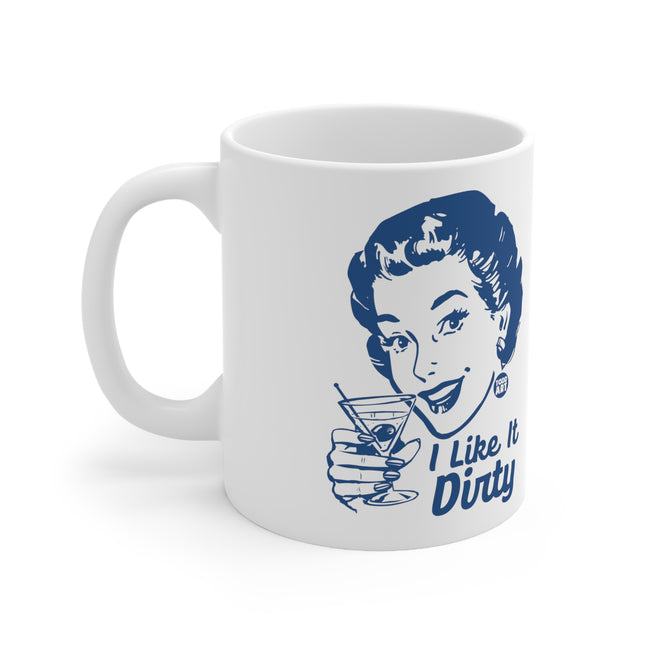 I Like It Dirty Ceramic Mug