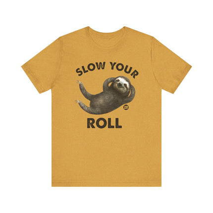 Cute "SLOW YOUR ROLL" Sloth Tee Shirt