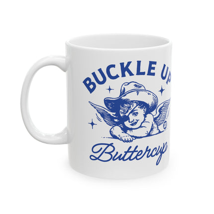 Buckle Up Buttercup Ceramic Coffee Mug