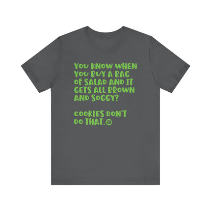 Salad Gets Soggy Not Cookies Tee, Funny Salad Joke Tee