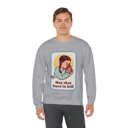 May They Burn in Hell Crewneck Sweatshirt