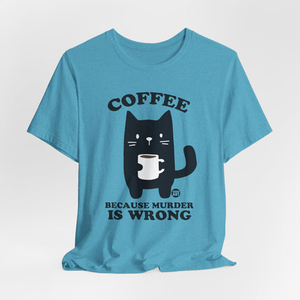 Coffee Because Murder is Wrong Cat Tshirt