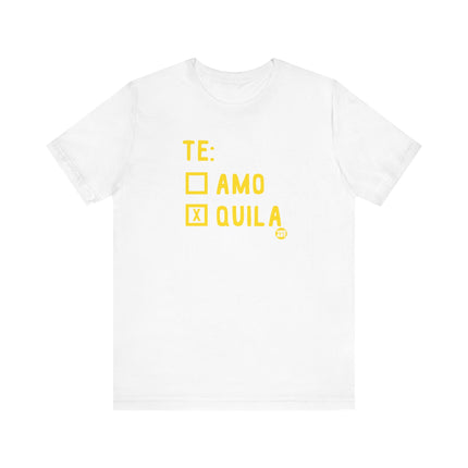 Funny "TE AMO QUILA" Tee Shirt