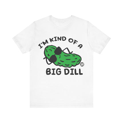 Kinda Big Dill Unisex Short Sleeve Tee