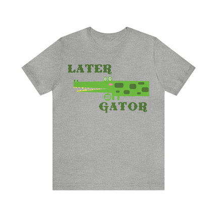 Later Gator Unisex Short Sleeve Tee