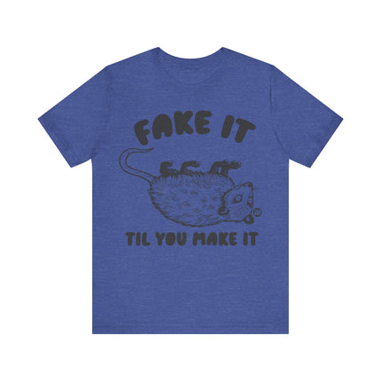 Fake It Till You Make It Possum Unisex Short Sleeve Tee