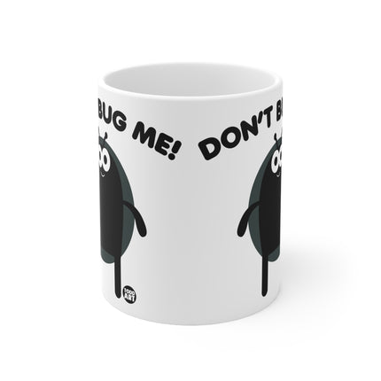 Don't Bug Me Ceramic Mug