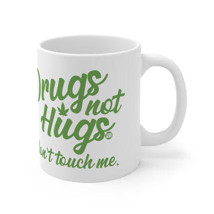 drugs not hugs Ceramic Mug