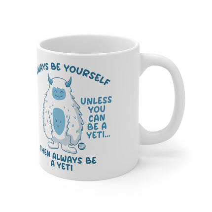 always be a yeti Ceramic Mug