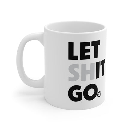 Let Shit Go Ceramic Mug