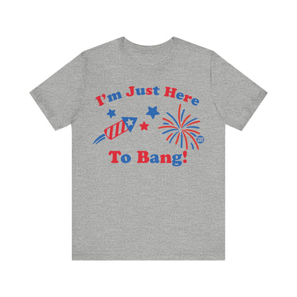 I'm Just Here to Bang Firecracker Tee