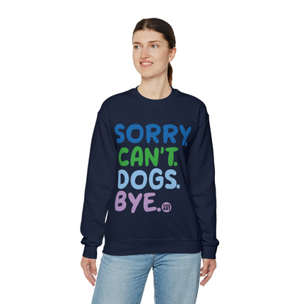 Sorry Can't Dogs Bye Crewneck Sweatshirt